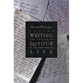 Writing for Your Life: Discovering the Story of Your Life's Journey