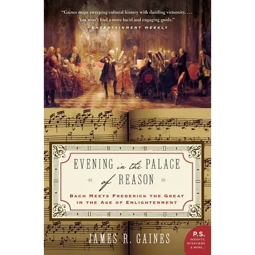 Evening in the Palace of Reason: Bach Meets Frederick the Great in the Age of Enlightenment