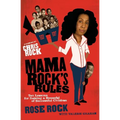 Mama Rock's Rules: Ten Lessons for Raising a Houseful of Successful Children