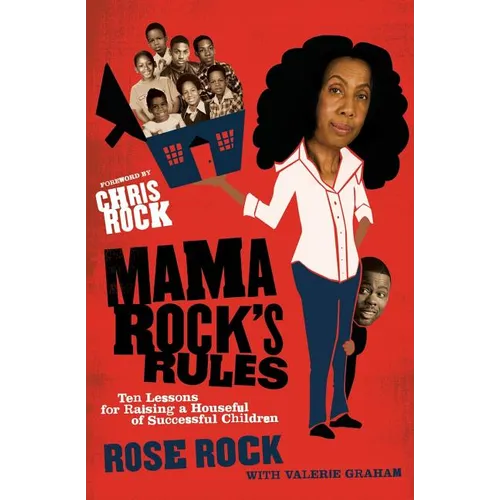 Mama Rock's Rules: Ten Lessons for Raising a Houseful of Successful Children