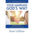 Your Marriage God's Way: A Biblical Guide to a Christ-Centered Relationship