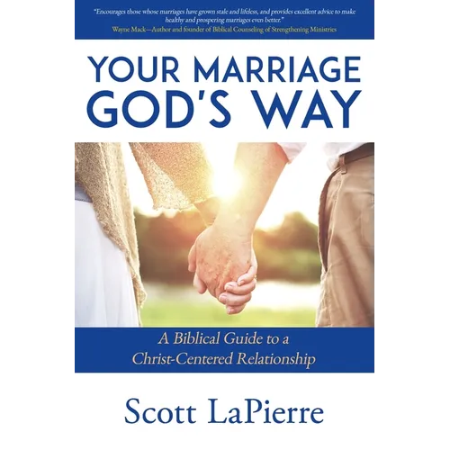 Your Marriage God's Way: A Biblical Guide to a Christ-Centered Relationship