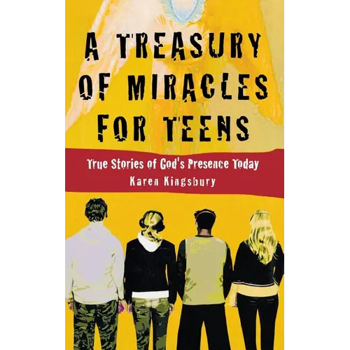 A Treasury of Miracles for Teens: True Stories of God's Presence Today