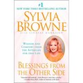 Blessings from the Other Side: Wisdom and Comfort from the Afterlife for This Life
