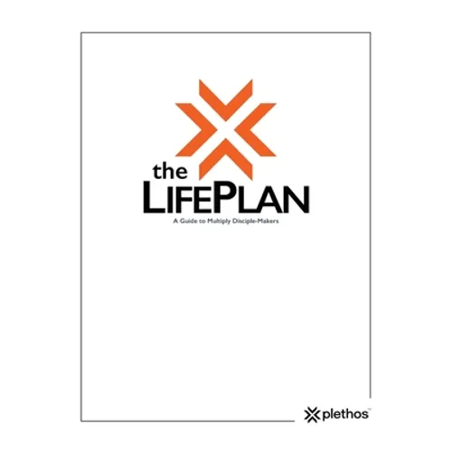 The Life Plan: A Guide to Multiply Disciple-Makers
