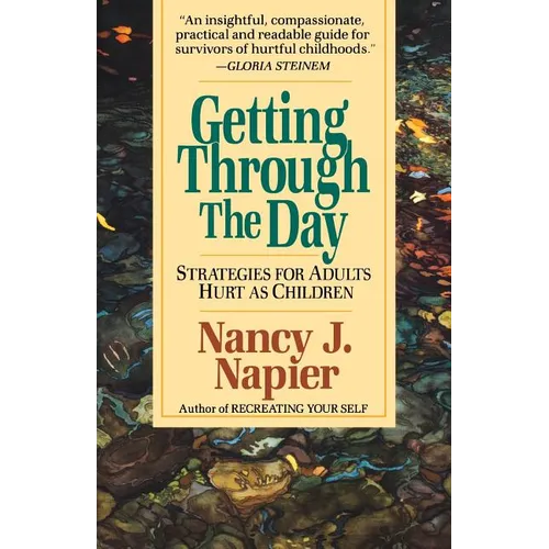 Getting Through the Day: Strategies for Adults Hurt as Children