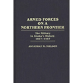 Armed Forces on a Northern Frontier: The Military in Alaska's History, 1867-1987