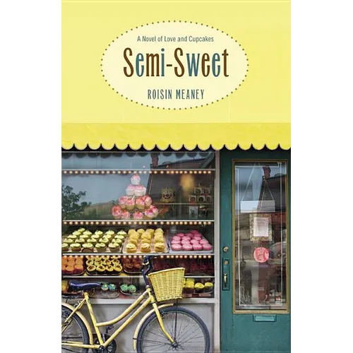 Semi-Sweet: A Novel of Love and Cupcakes