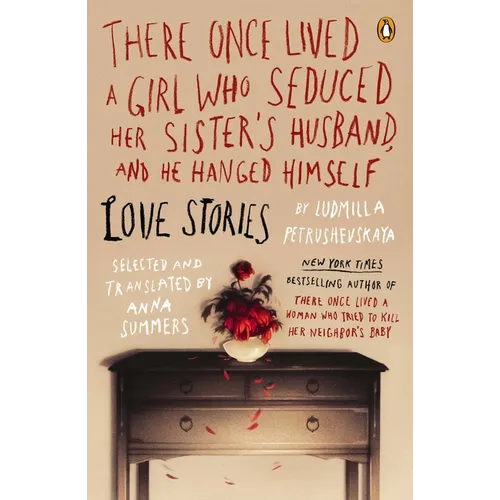 There Once Lived a Girl Who Seduced Her Sister's Husband, and He Hanged Himself: Love Stories