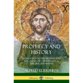 Prophecy and History: In Relation to the Messiah and the Origin of Christianity in the Old Testament