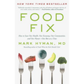 Food Fix: How to Save Our Health, Our Economy, Our Communities, and Our Planet--One Bite at a Time
