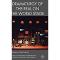 Dramaturgy of the Real on the World Stage