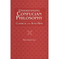 Understanding Confucian Philosophy: Classical and Sung-Ming