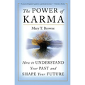 The Power of Karma: How to Understand Your Past and Shape Your Future