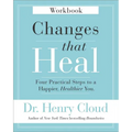 Changes That Heal Workbook: Four Practical Steps to a Happier, Healthier You