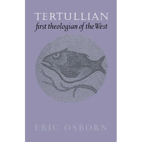 Tertullian, First Theologian of the West