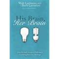 The His Brain, Her Brain: How Divinely Designed Differences Can Strengthen Your Marriage