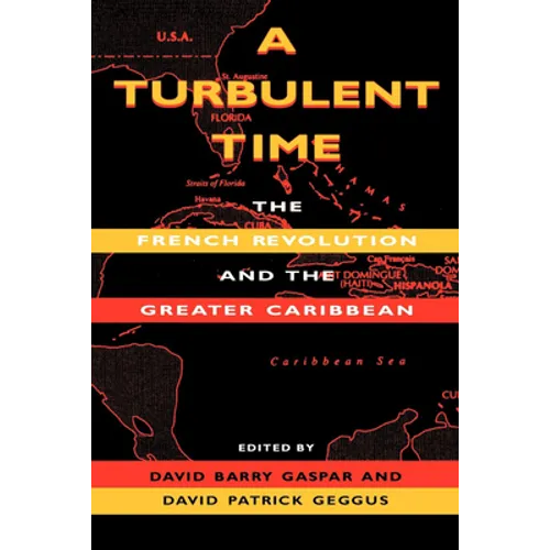 A Turbulent Time: The French Revolution and the Greater Caribbean
