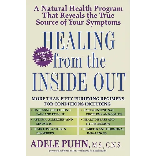 Healing from the Inside Out: A Natural Health Program That Reveals the True Source of Your Symptoms