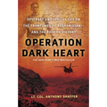 Operation Dark Heart: Spycraft and Special Ops on the Frontlines of Afghanistan -- And the Path to Victory