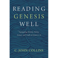 Reading Genesis Well: Navigating History, Poetry, Science, and Truth in Genesis 1-11