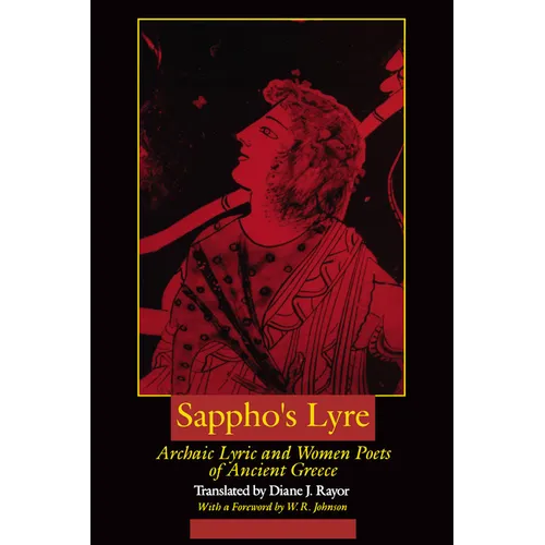 Sappho's Lyre: Archaic Lyric and Women Poets of Ancient Greece