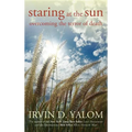 Staring at the Sun: Overcoming the Terror of Death