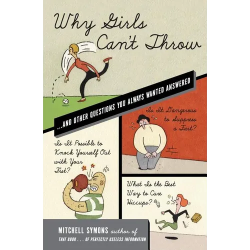 Why Girls Can't Throw: And Other Questions You Always Wanted Answered