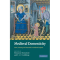 Medieval Domesticity: Home, Housing and Household in Medieval England