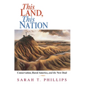This Land, This Nation: Conservation, Rural America, and the New Deal