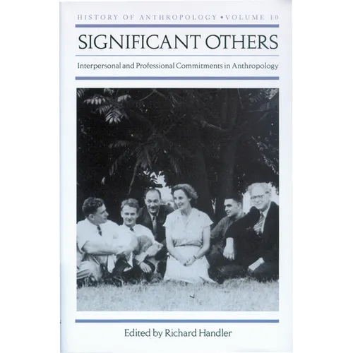 Significant Others: Interpersonal and Professional Commitments in Anthropology