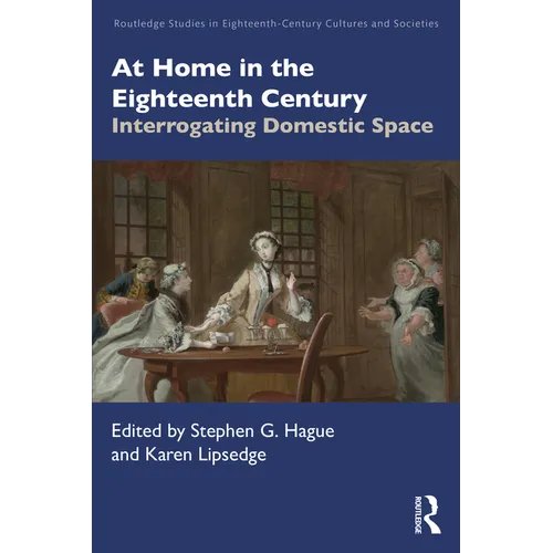 At Home in the Eighteenth Century: Interrogating Domestic Space