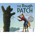The Rough Patch: A Caldecott Honor Award Winner