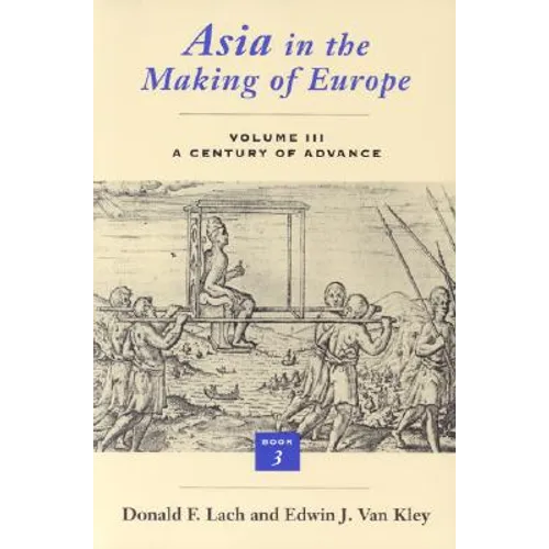 Asia in the Making of Europe, Volume III: A Century of Advance. Book 3: Southeast Asia
