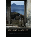 Iceland Imagined: Nature, Culture, and Storytelling in the North Atlantic