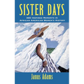 Sister Days: 365 Inspired Moments in African American Women's History