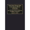United States Foreign Policy in the Interwar Period, 1918-1941: The Golden Age of American Diplomatic and Military Complacency