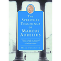 The Spiritual Teachings of Marcus Aurelius