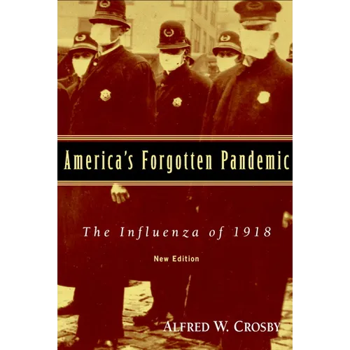 America's Forgotten Pandemic: The Influenza of 1918