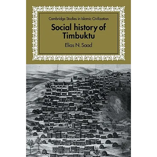 Social History of Timbuktu: The Role of Muslim Scholars and Notables 1400 1900