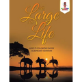 As Large as Life: Adult Coloring Book Elephant Edition
