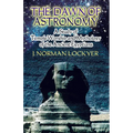 The Dawn of Astronomy: A Study of Temple Worship and Mythology of the Ancient Egyptians