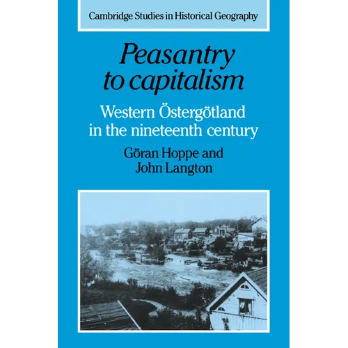Peasantry to Capitalism: Western Ostergotland in the Nineteenth Century