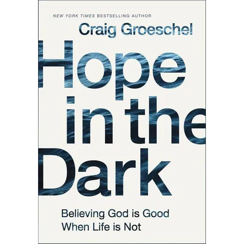 The Hope in the Dark: Believing God Is Good When Life Is Not (Special)