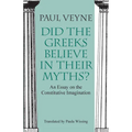 Did the Greeks Believe in Their Myths?: An Essay on the Constitutive Imagination