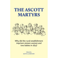 The Ascott Martyrs: Why did the rural establishment imprison sixteen women and two babies in 1873?