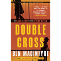 Double Cross: The True Story of the D-Day Spies