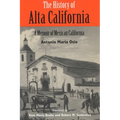 The History of Alta California: A Memoir of Mexican California