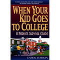When Your Kid Goes to College:: A Parents' Survival Guide