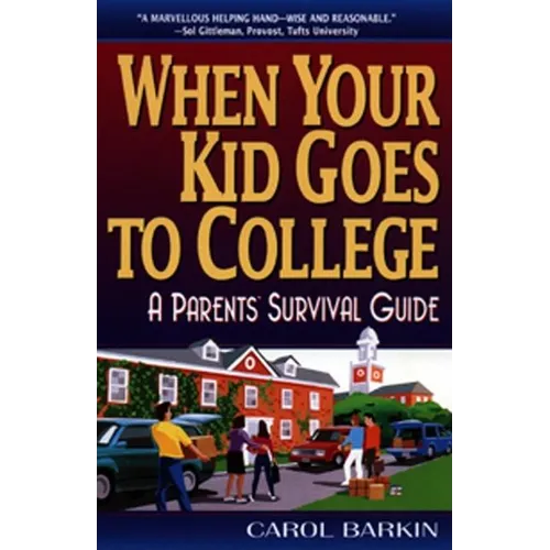 When Your Kid Goes to College:: A Parents' Survival Guide